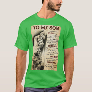 Aan mijn zoon wil ik dat je diep in je hart geloof t-shirt