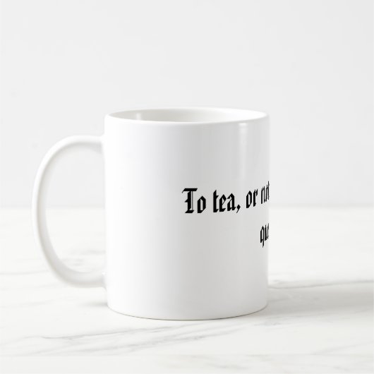 Aan thee of niet aan thee, dat is de vraag koffiemok (Links)