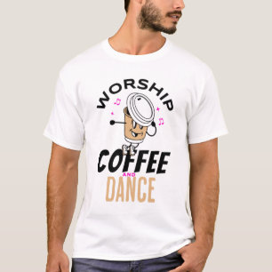 Aanbid Koffie en Dans T-shirt