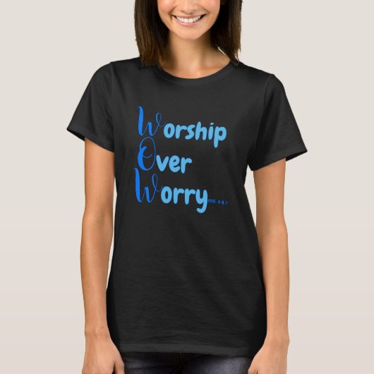 Aanbidding over bezorgdheid t-shirt (Voorkant)