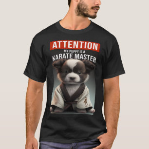 Aandacht mijn puppy is een karate meester t-shirt