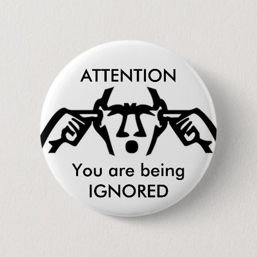 AANDACHT: U wordt IGNORED-Button Ronde Button 5,7 Cm (Voorkant)