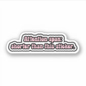 Aandachtsspanne: korter dan deze sticker. ADHD Sticker (Voorkant)