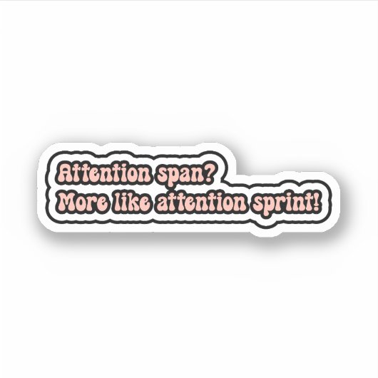 Aandachtsspanne? Meer als aandachtssprint! ADHD Sticker (Voorkant)