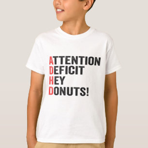 Aandachtstekort Hey Donuts Adhd Neurodiversiteit  T-shirt