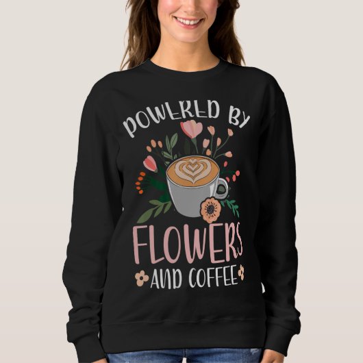 Aangedreven door bloemen en koffieFloral Desig Trui (Voorkant)