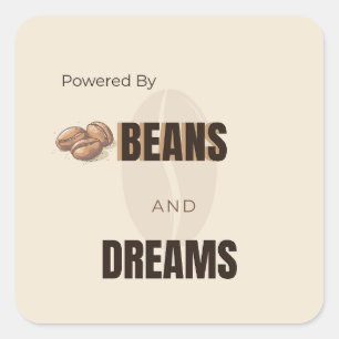 Aangedreven Door Bonen En Dromen Koffie Liefhebber Vierkante Sticker