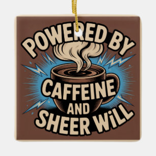 Aangedreven door cafeïne en puur doorzettingsvermo keramisch ornament