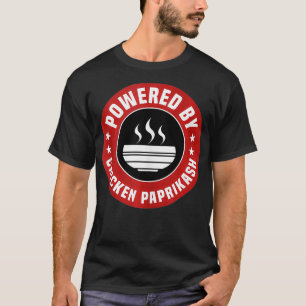 Aangedreven door Chicken Paprikash Grappig Hongaar T-shirt