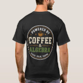 Aangedreven door Coffee & Algebra T-shirt (Achterkant)