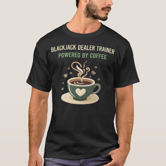 Aangedreven door Coffee Blackjack Dealer Trainer T-shirt (Voorkant)