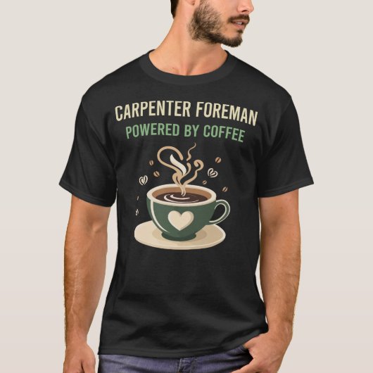 Aangedreven door Coffee Carpenter Foreman T-shirt (Voorkant)