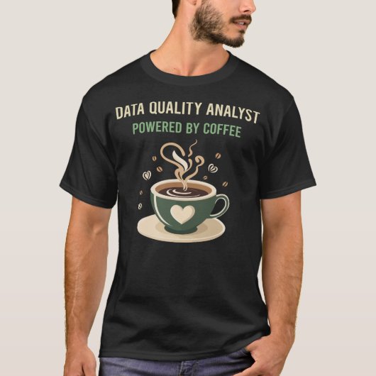 Aangedreven door Coffee Data Quality Analyst T-shirt (Voorkant)