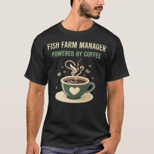 Aangedreven door Coffee Fish Boerderij Manager T-shirt