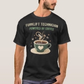 Aangedreven door Coffee Forklift Technician T-shirt (Voorkant)
