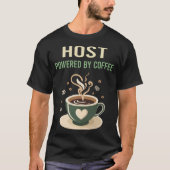 Aangedreven door Coffee Host T-shirt (Voorkant)
