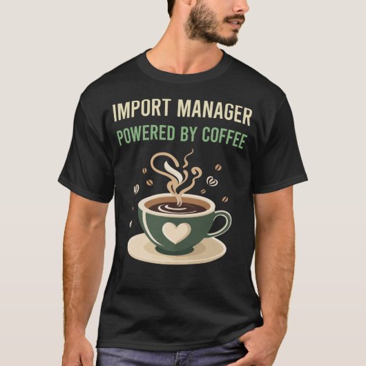 Aangedreven door Coffee Import Manager T-shirt (Voorkant)