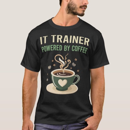 Aangedreven door Coffee IT Trainer T-shirt (Voorkant)
