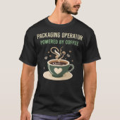 Aangedreven door Coffee Packaging Operator T-shirt (Voorkant)