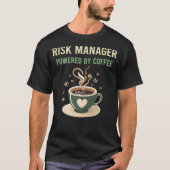 Aangedreven door Coffee Risk Manager T-shirt (Voorkant)