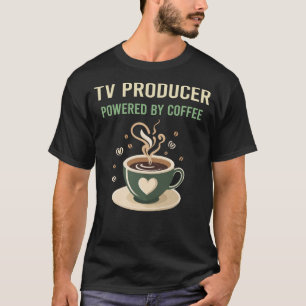 Aangedreven door Coffee Tv Producer T-shirt