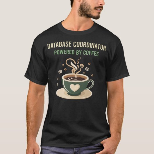 Aangedreven door de Coffee Database Coördinator T-shirt (Voorkant)