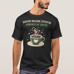 Aangedreven door de operator van de koffiemachine t-shirt