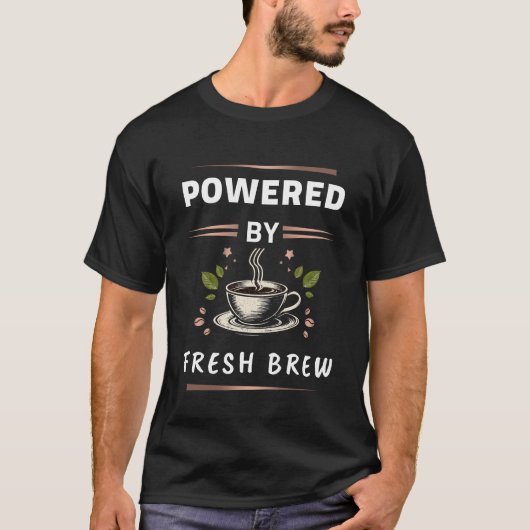 Aangedreven door Fresh Brew Coffee Design T-shirt (Voorkant)