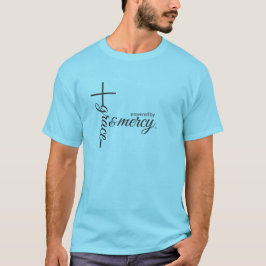Aangedreven door Grace & Mercy. T-shirt