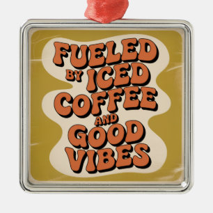 Aangedreven Door IJskoude Koffie En Goede Vibes Metalen Ornament