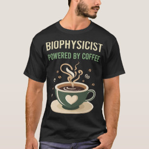 Aangedreven door koffie biofysicus t-shirt