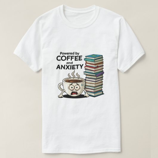 Aangedreven door koffie en angst | Grappig gestres T-shirt (Design voorkant)
