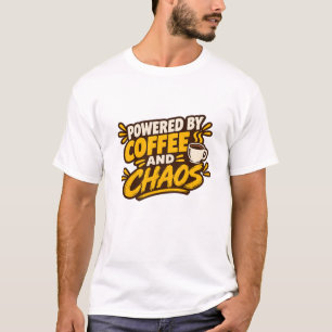 Aangedreven door koffie en chaos t-shirt