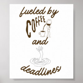 Aangedreven door koffie en deadlines leuk ontwerp poster