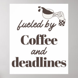 Aangedreven door koffie en deadlines leuk ontwerp poster