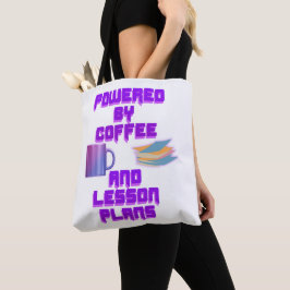 Aangedreven door koffie- en lesplannen tote bag