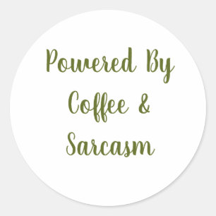 Aangedreven door koffie en sarcasme Grappige koffi Ronde Sticker