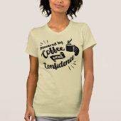 Aangedreven door koffie en vertrouwen t-shirt (Voorkant)