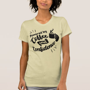 Aangedreven door koffie en vertrouwen t-shirt