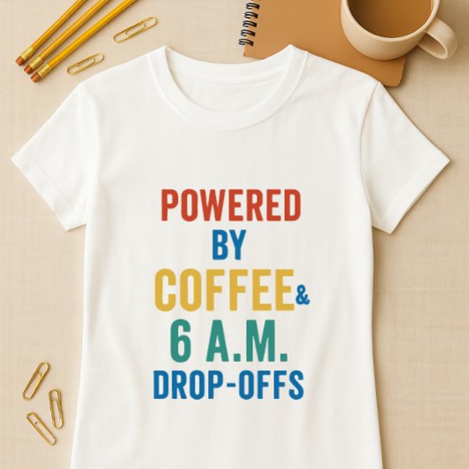 Aangedreven door koffie en vroege drop-offs; ouder t-shirt