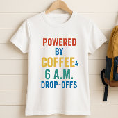 Aangedreven door koffie en vroege drop-offs; ouder t-shirt