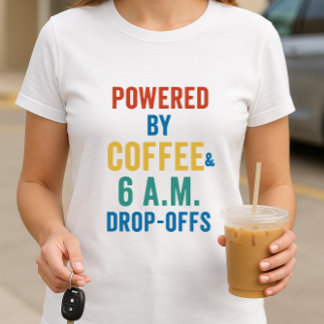 Aangedreven door koffie en vroege drop-offs; ouder t-shirt