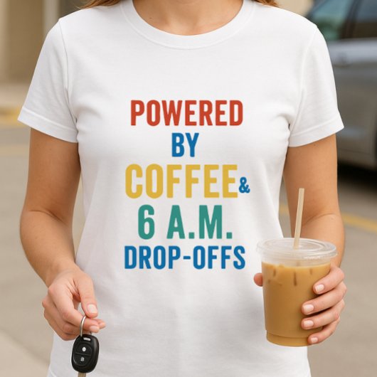 Aangedreven door koffie en vroege drop-offs; ouder t-shirt
