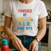 Aangedreven door koffie en vroege drop-offs; ouder t-shirt