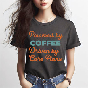 Aangedreven door koffie, gedreven door zorgplannen t-shirt