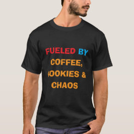Aangedreven door Koffie Koekjes & Chaos | Grappige T-shirt