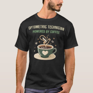 Aangedreven door koffie optometrische technicus t-shirt