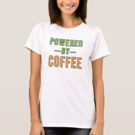 Aangedreven door koffie t-shirt