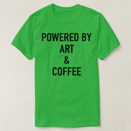 Aangedreven door kunst en koffie t-shirt (Design voorkant)