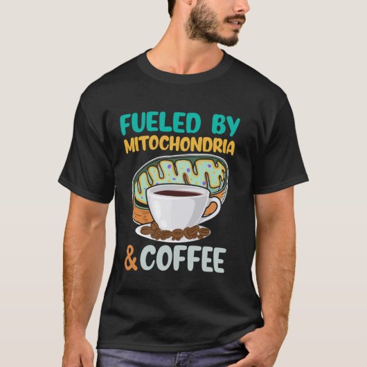 Aangedreven door mitochondriën en koffie Funny Sci T-shirt (Voorkant)